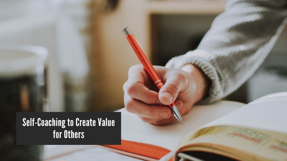 Self-Coaching to Create Value for Others